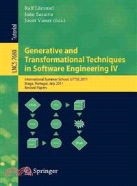 Generative and Transformational Techniques in Software Engineering IV ― International Summer School, Gttse 2011, Braga, Portugal, July 3-9, 2011, Revised and Extended Papers
