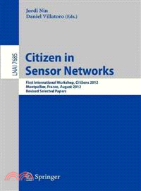 Citizen in Sensor Networks ─ 1st International Workshop, Citisens 2012, Montpellier, France, August 27, 2012, Revised Selected Papers
