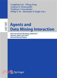 Agents and Data Mining Interaction ― 8th International Workshop, Admi 2012, Valencia, Spain, June 4-5, 2012, Revised Selected Papers