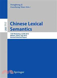 Chinese Lexical Semantics ― 13th Workshop, Clsw 2012, Wuhan, China, July 6-8, 2012, Revised Selected Papers