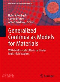 Generalized Continua As Models for Materials ― With Multi-scale Effects or Under Multi-field Actions