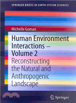 Human Environment Interactions ― Reconstructing the Natural and Anthropogenic Landscape