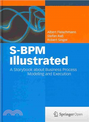 S-BPM Illustrated ― A Storybook About Business Process Modeling and Execution