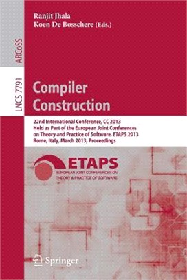 Compiler Construction ― 22nd International Conference, Cc 2013, Held As Part of the European Joint Conferences on Theory and Practice of Software, Etaps 2013, Rome, Italy, Ma