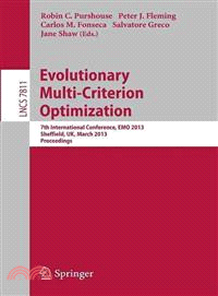 Evolutionary Multi-criterion Optimization ― 7th International Conference, Emo 2013, Sheffield, Uk, March 19-22, 2013. Proceedings