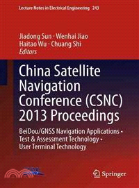 China Satellite Navigation Conference (CSNC) 2013 Proceedings ― Beidou/GNSS Navigation Applications - Test & Assessment Technology - User Terminal Technology