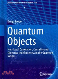 Quantum Objects ― Non-local Correlation, Causality and Objective Indefiniteness in the Quantum