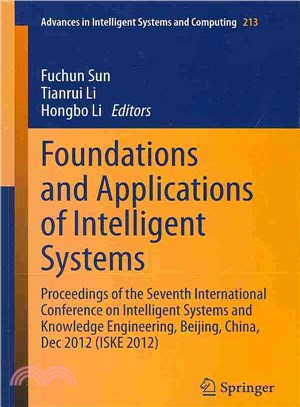 Foundations and Applications of Intelligent Systems ― Proceedings of the Seventh International Conference on Intelligent Systems and Knowledge Engineering, Beijing, China, Dec 2012 (Iske 2012)