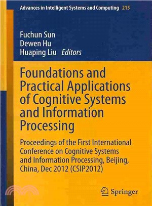 Foundations and Practical Applications of Cognitive Systems and Information Processing ― Proceedings of the First International Conference on Cognitive Systems and Information Processing, Beijing, Chi