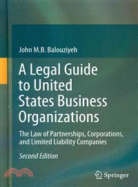 A Legal Guide to United States Business Organizations ─ The Law of Partnerships, Corporations, and Limited Liability Companies