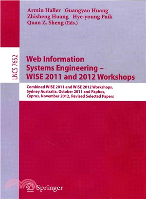 Web Information Systems Engineering ― Combined Wise 2011 and 2012 Workshops, Sydney, Australia, October 13-14, 2011 and Paphos, Cyprus, November 28-30, 2012. Revised Selected Papers