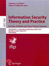 Information Security Theory and Practice. Security of Mobile and Cyber-physical Systems ― 7th Ifip Wg 11.2 International Workshop, Wist 2013, Heraklion, Greece, May 28-30, 2013, Proceedings