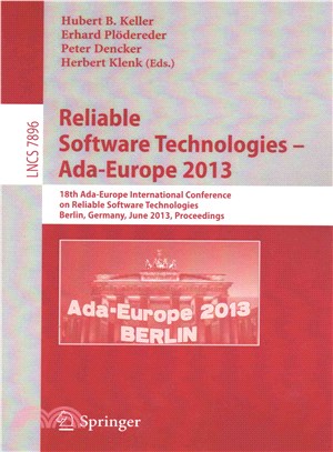 Reliable Software Technologies -- Ada-Europe 2013 ― 18th International Conference, Berlin, Germany, June 11-15, 2013, Proceedings