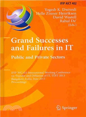 Grand Successes and Failures in It ― Ifip Wg 8.6 International Conference on Transfer and Diffusion of It, Tdit 2013, Bangalore, Public and Private Sectors - India, June 27-29, 2013, Proc