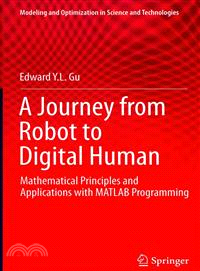 A Journey from Robot to Digital Human ― Mathematical Principles and Applications With Matlab Programming