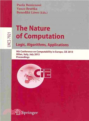 The Nature of Computation: Logic, Algorithms, Applications ― 9th Conference on Computability in Europe, Cie 2013, Milan, Italy, July 1-5, 2013, Proceedings