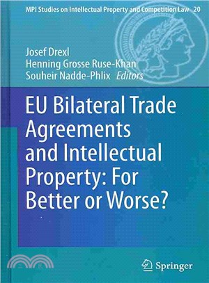 Eu Bilateral Trade Agreements and Intellectual Property: for Better or Worse?