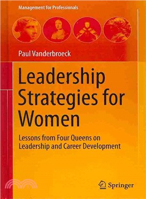 Leadership Strategies for Women ― Lessons from Four Queens on Leadership and Career Development