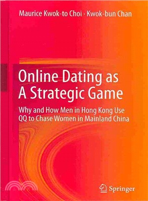 Online Dating As a Strategic Game ― Why and How Men in Hong Kong Use Qq to Chase Women in Mainland China