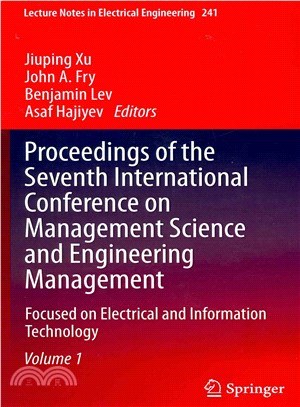 Proceedings of the Seventh International Conference on Management Science and Engineering Management ― Focused on Electrical and Information Technology