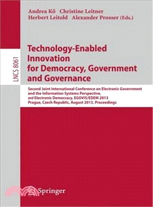 Technology-enabled Innovation for Democracy, Government and Governance ― Second Joint International Conference on Electronic Government and the Information Systems Perspective, and Electronic Democrac