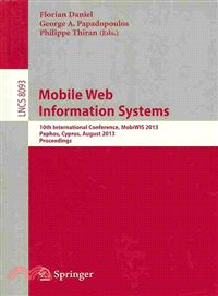 Mobile Web Information Systems ― 10th International Conference, Mobiwis 2013, Paphos, Cyprus, August 26-29, 2013, Proceedings