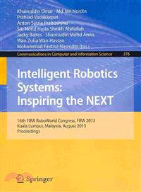Intelligent Robotics Systems Inspiring the Next ─ 16th Fira Roboworld Congress, Fira 2013, Kuala Lumpur, Malaysia, August 24-29, 2013. Proceedings