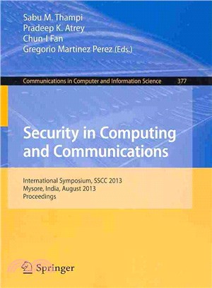 Security in Computing and Communications ─ International Symposium, Sscc 2013, Mysore, India, August 22-24, 2013. Proceedings