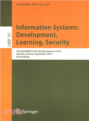Information Systems: Development, Learning, Security ― 6th Sigsand/Plais Eurosymposium 2013, Gdansk, Poland, September 26, 2013, Proceedings