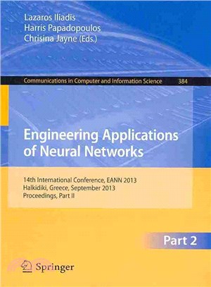 Engineering Applications of Neural Networks ― 14th International Conference, Eann 2013, Halkidiki, Greece, September 2013, Proceedings, Part II