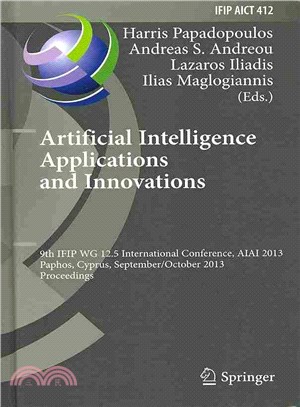 Artificial Intelligence Applications and Innovations ─ 9th IFIP WG 12.5 International Conference, AIAI 2013, Paphos, Cyprus, September 30-October 2, 2013, Proceedings