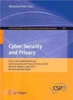 Cyber Security and Privacy ― Trust in the Digital World and Cyber Security and Privacy Eu Forum 2013, Brussels, Belgium, April 2013, Revised Selected Papers