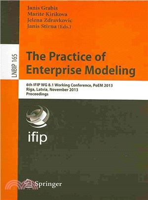 The Practice of Enterprise Modeling ― 6th Ifip Wg 8.1 Working Conference, Poem 2013, Riga, Latvia, November 6-7, 2013, Proceedings