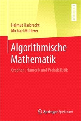 Algorithmische Mathematik: Graphen, Numerik Und Probabilistik