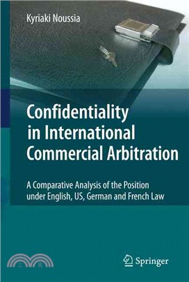 Confidentiality in International Commercial Arbitration：A Comparative Analysis of the Position under English, US, German and French Law