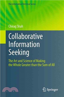 Collaborative Information Seeking ― The Art and Science of Making the Whole Greater Than the Sum of All