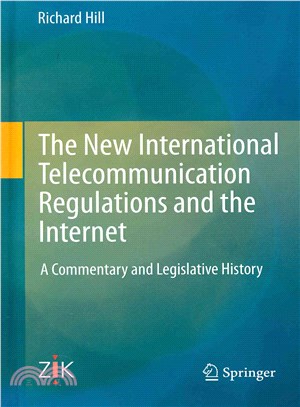 The New International Telecommunication Regulations and the Internet ― A Commentary and Legislative History