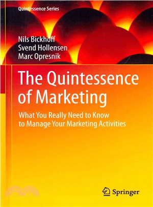 The Quintessence of Marketing ― What You Really Need to Know to Manage Your Marketing Activities