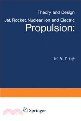 Jet, Rocket, Nuclear, Ion and Electric Propulsion：Theory and Design