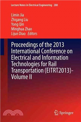 Proceedings of the 2013 International Conference on Electrical and Information Technologies for Rail Transportation (Eitrt2013)