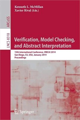 Verification, Model Checking, and Abstract Interpretation ― 15th International Conference, Vmcai 2014, San Diego, Ca, USA, January 19-21, 2014, Proceedings