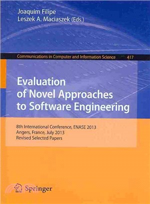 Evaluation of Novel Approaches to Software Engineering ― 8th International Conference, Enase 2013, Angers, France, July 4-6, 2013. Revised Selected Papers