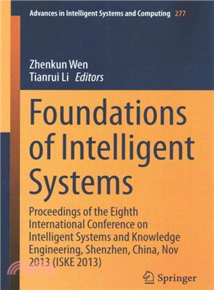 Foundations of Intelligent Systems ― Proceedings of the Eighth International Conference on Intelligent Systems and Knowledge Engineering, Shenzhen, China, Nov 2013 (Iske 2013)