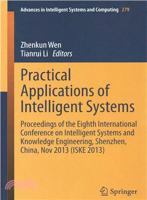 Practical Applications of Intelligent Systems ― Proceedings of the Eighth International Conference on Intelligent Systems and Knowledge Engineering, Shenzhen, China, Nov 2013 (Iske 2013)