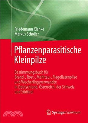 Pflanzenparasitische Kleinpilze：Bestimmungsbuch Fur Brand-, Rost-, Mehltau-, Flagellatenpilze Und Wucherlingsverwandte in Deutschland, Osterreich, Der Schweiz Und Sudtirol