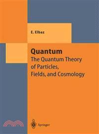 Quantum—The Quantum Theory of Particles, Fields and Cosmology