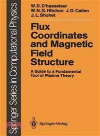 Flux Coordinates and Magnetic Field Structure—A Guide to a Fundamental Tool of Plasma Theory