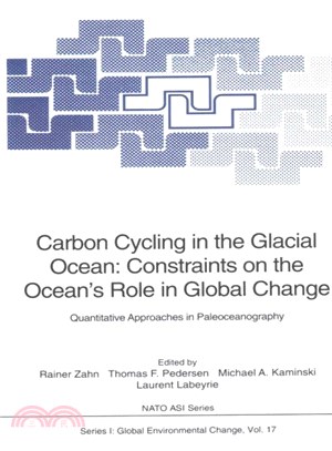 Carbon Cycling in the Glacial Ocean ― Constraints on the Ocean's Role in Global Change: Quantitative Approaches in Paleoceanography