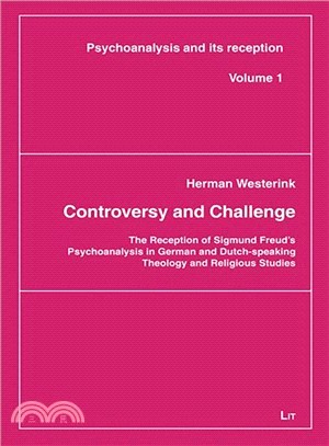 Controversy and Challenge ― The Reception of Sigmund Freund's Psychoanalysis in German and Dutch-Speaking Theology and Religious Studies