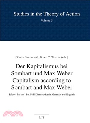 Capitalism According to Sombart and Max Weber - Der Kapitalismus Bei Sombart Und ― Talcott Pasons' Dr. Phil Dissertation in German and English